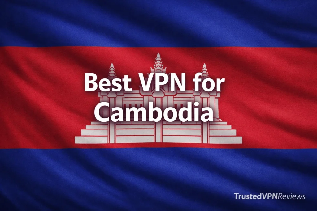 Best VPN for Cambodia
