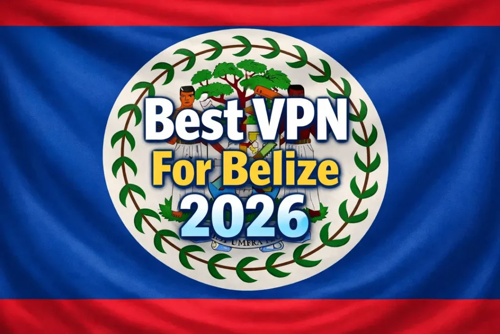 Best VPN For Belize 2026