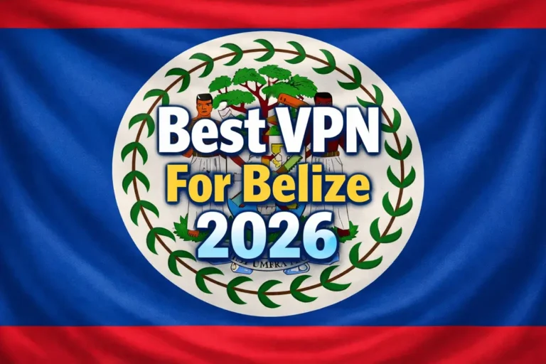 Best VPN For Belize 2026