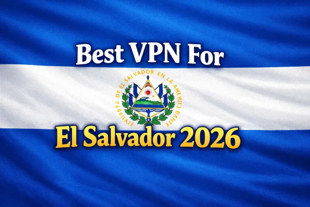 Best VPN For El Salvador 2026