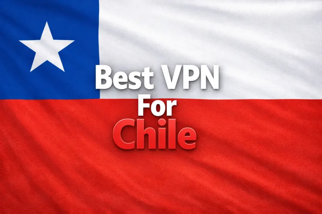 Best VPN for Chile